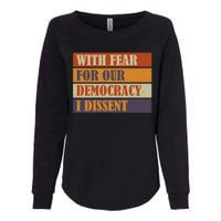 With Fear For Our Democracy I Dissent Funny Immunity Quote Womens California Wash Sweatshirt