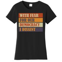 With Fear For Our Democracy I Dissent Funny Immunity Quote Women's T-Shirt