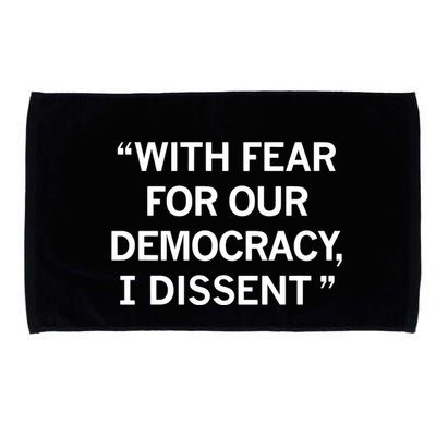 With Fear For Our Democracy I Dissent Microfiber Hand Towel