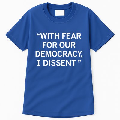 With Fear For Our Democracy I Dissent Tall T-Shirt