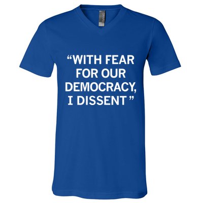 With Fear For Our Democracy I Dissent V-Neck T-Shirt