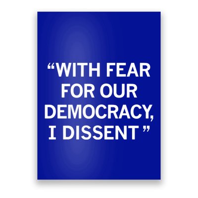 With Fear For Our Democracy I Dissent Poster