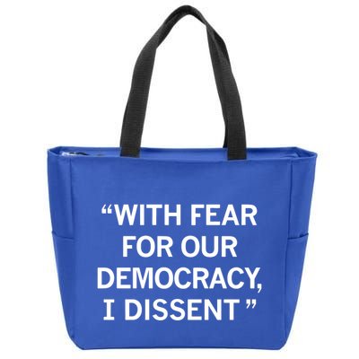 With Fear For Our Democracy I Dissent Zip Tote Bag