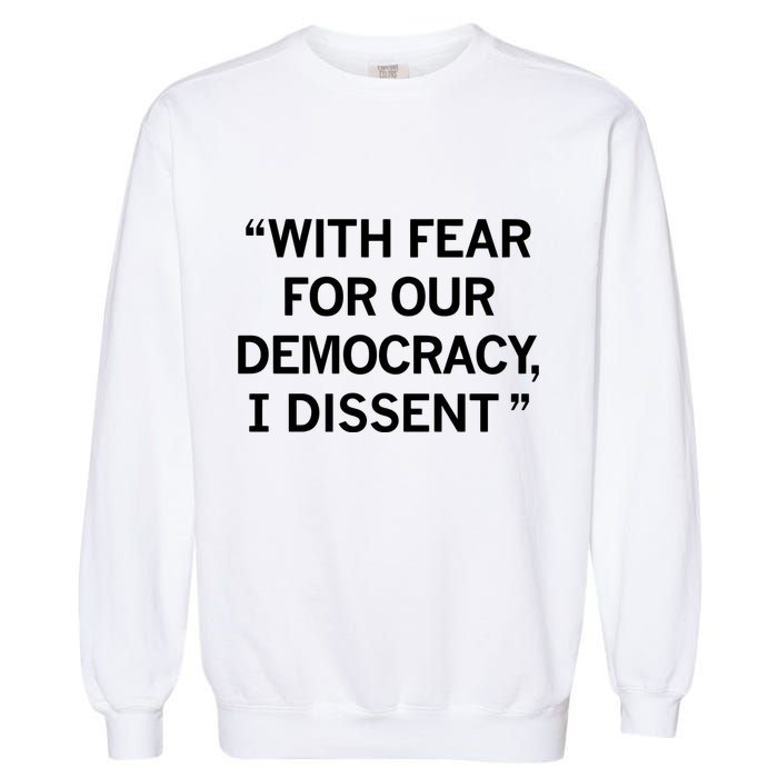 With Fear For Our Democracy I Dissent Garment-Dyed Sweatshirt