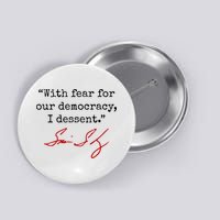 With Fear For Our Democracy I Dissent Button