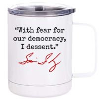 With Fear For Our Democracy I Dissent 12 oz Stainless Steel Tumbler Cup