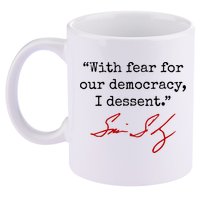 With Fear For Our Democracy I Dissent 11oz C Handle Ceramic Mug