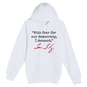 With Fear For Our Democracy I Dissent Premium Pullover Hoodie