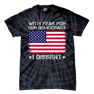 With Fear For Our Democracy I Dissent Tie-Dye T-Shirt