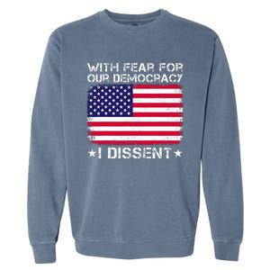 With Fear For Our Democracy I Dissent Garment-Dyed Sweatshirt