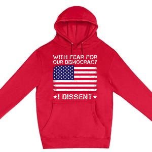 With Fear For Our Democracy I Dissent Premium Pullover Hoodie