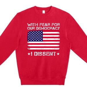 With Fear For Our Democracy I Dissent Premium Crewneck Sweatshirt