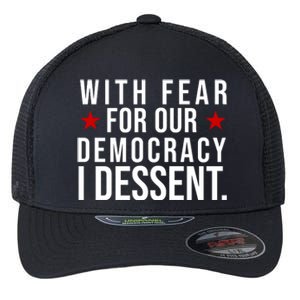 With Fear For Our Democracy I Dessent Flexfit Unipanel Trucker Cap