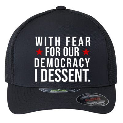 With Fear For Our Democracy I Dessent Flexfit Unipanel Trucker Cap