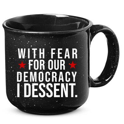 With Fear For Our Democracy I Dessent 15oz Campfire Ceramic Mug