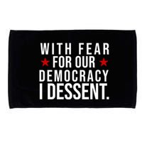 With Fear For Our Democracy I Dessent Microfiber Hand Towel