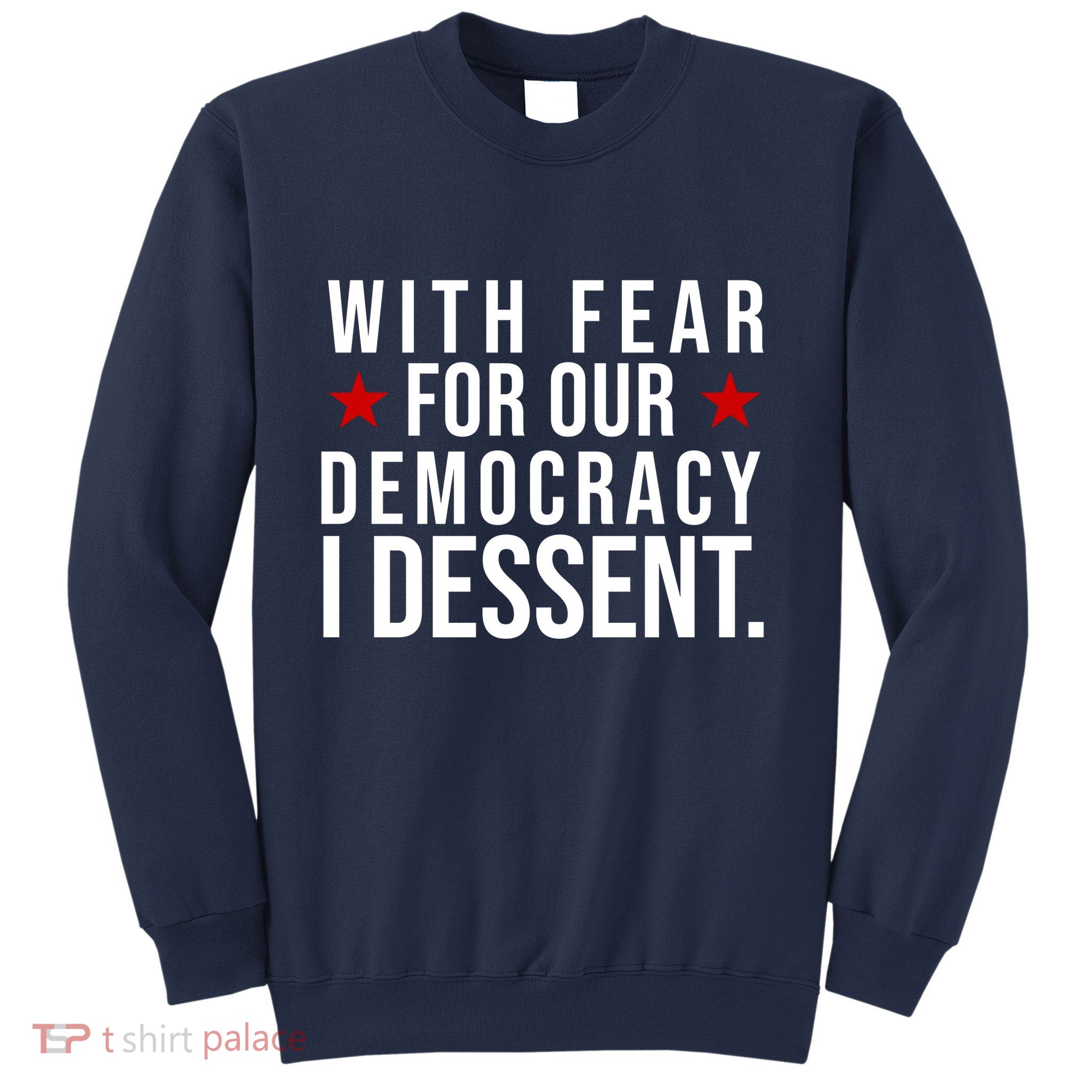 With Fear For Our Democracy I Dessent Sweatshirt