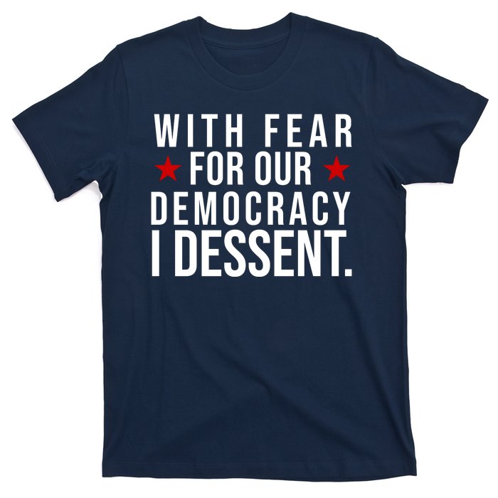 With Fear For Our Democracy I Dessent T-Shirt