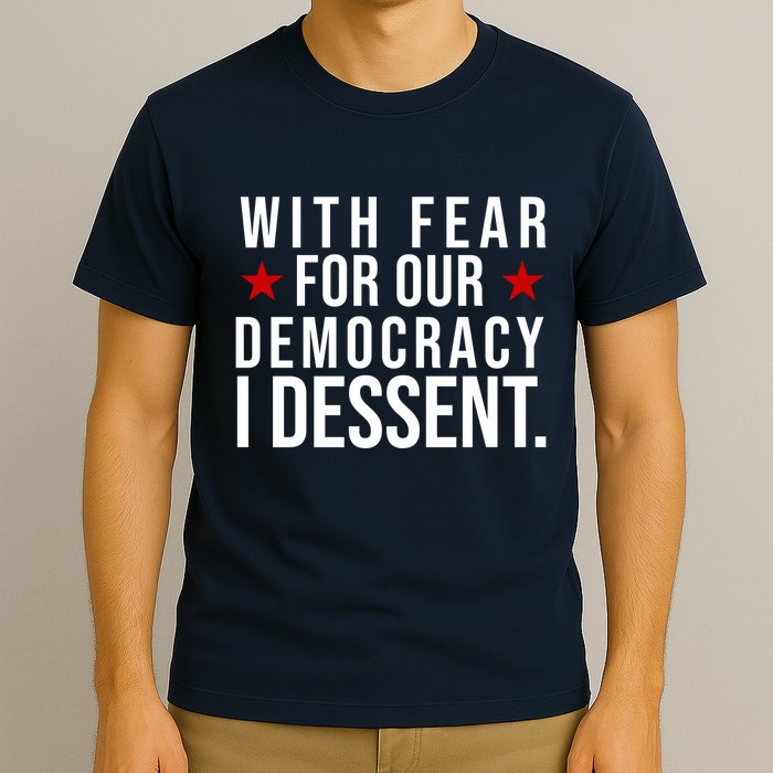 With Fear For Our Democracy I Dessent T-Shirt