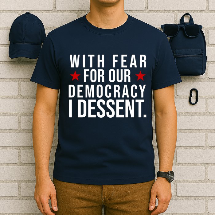 With Fear For Our Democracy I Dessent T-Shirt
