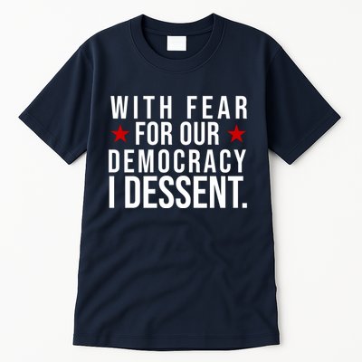With Fear For Our Democracy I Dessent Tall T-Shirt
