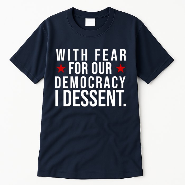 With Fear For Our Democracy I Dessent Tall T-Shirt