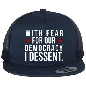 With Fear For Our Democracy I Dessent Flat Bill Trucker Hat