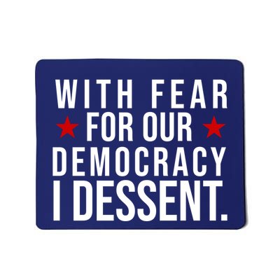 With Fear For Our Democracy I Dessent Mousepad