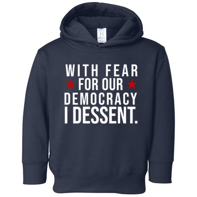 With Fear For Our Democracy I Dessent Toddler Hoodie