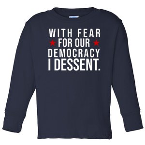 With Fear For Our Democracy I Dessent Toddler Long Sleeve Shirt