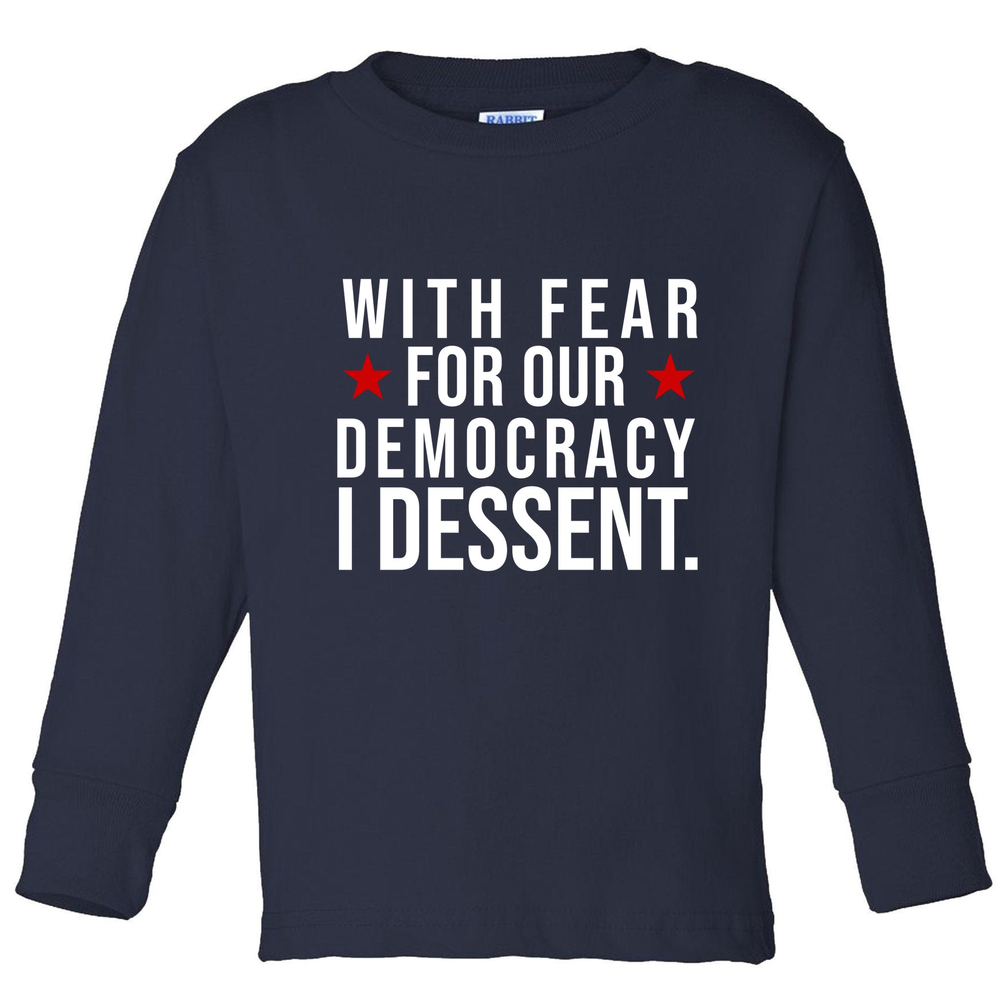 With Fear For Our Democracy I Dessent Toddler Long Sleeve Shirt
