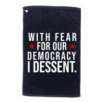 With Fear For Our Democracy I Dessent Golf Towel