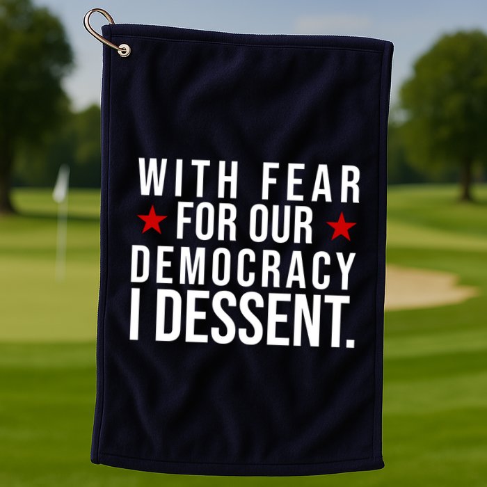With Fear For Our Democracy I Dessent Golf Towel