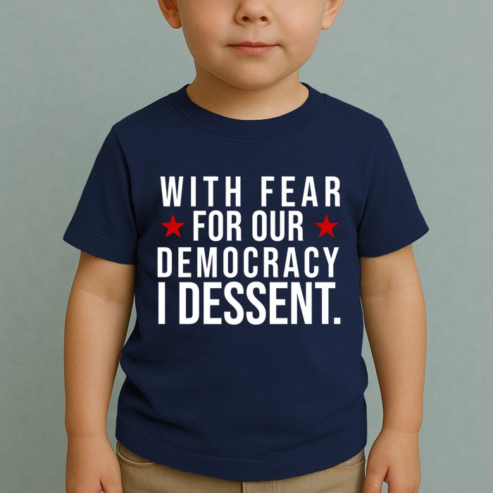 With Fear For Our Democracy I Dessent Toddler T-Shirt