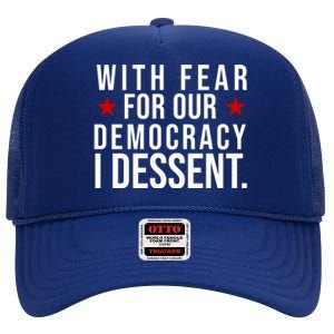 With Fear For Our Democracy I Dessent High Crown Mesh Back Trucker Hat