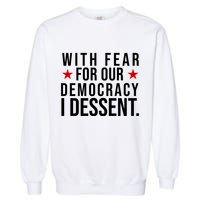 With Fear For Our Democracy I Dessent Garment-Dyed Sweatshirt