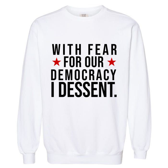 With Fear For Our Democracy I Dessent Garment-Dyed Sweatshirt