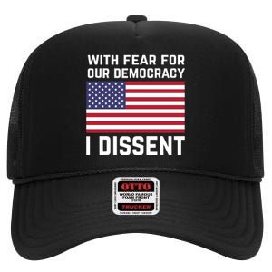 With Fear For Our Democracy I Dissent High Crown Mesh Back Trucker Hat