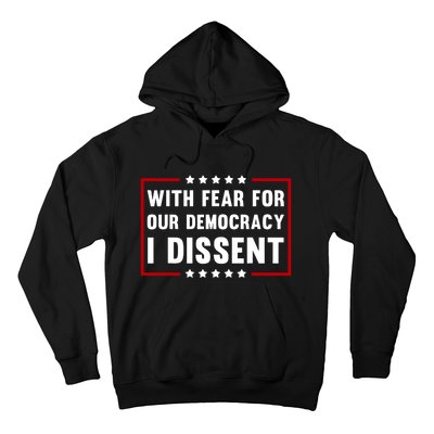 With Fear For Our Democracy I Dissent Hoodie