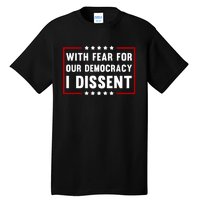 With Fear For Our Democracy I Dissent Tall T-Shirt