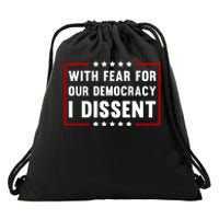 With Fear For Our Democracy I Dissent Drawstring Bag