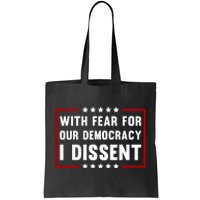 With Fear For Our Democracy I Dissent Tote Bag