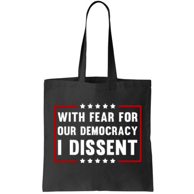 With Fear For Our Democracy I Dissent Tote Bag