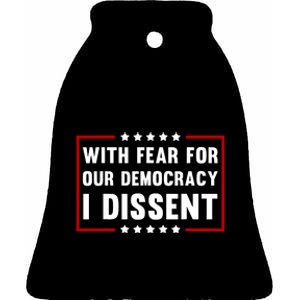 With Fear For Our Democracy I Dissent Ceramic Bell Ornament