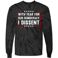 With Fear For Our Democracy I Dissent Tie-Dye Long Sleeve Shirt