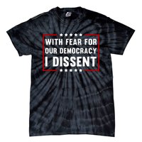 With Fear For Our Democracy I Dissent Tie-Dye T-Shirt