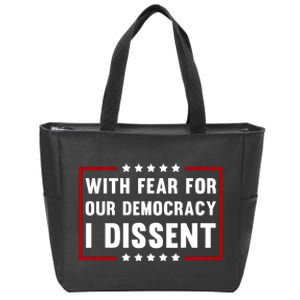 With Fear For Our Democracy I Dissent Zip Tote Bag