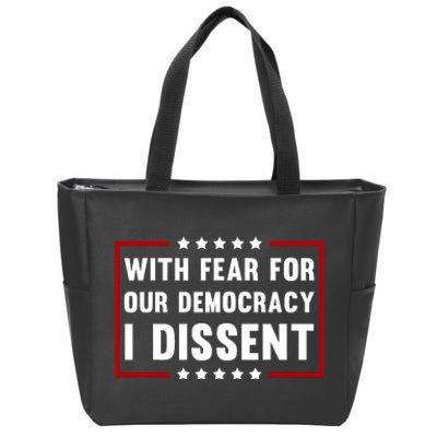 With Fear For Our Democracy I Dissent Zip Tote Bag