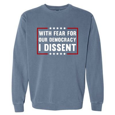 With Fear For Our Democracy I Dissent Garment-Dyed Sweatshirt