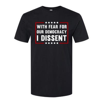 With Fear For Our Democracy I Dissent Softstyle CVC T-Shirt